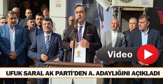 Ufuk Saral Ak Parti'den aday adaylığını açıkladı