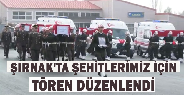 Şırnak'ta Şehitlerimiz için tören düzenlendi