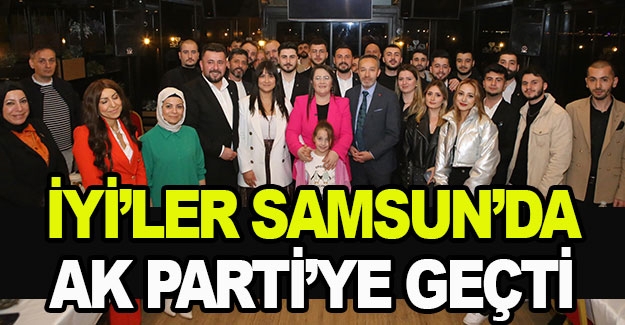 Samsun'da İYİ'ler Ak Parti'ye geçti