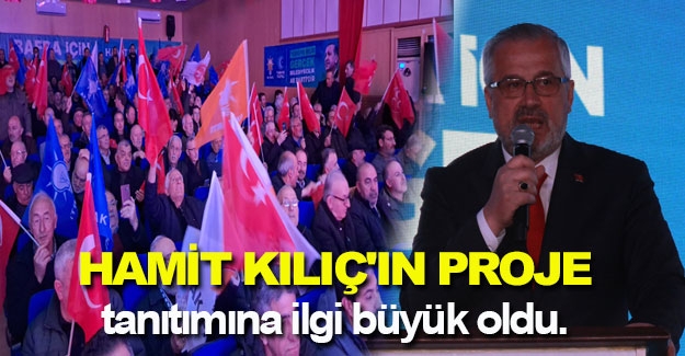 Hamit Kılıç'ın proje tanıtımına ilgi büyük oldu