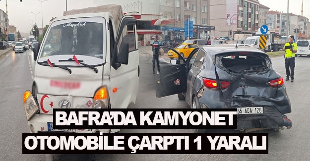 Bafra'da kamyonet otomobile çarptı, 1 yaralı