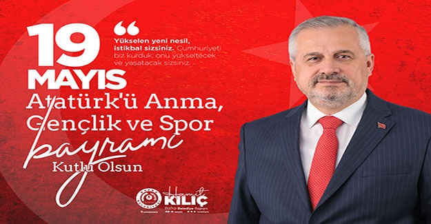 Başkan Hamit Kılıç, 19 Mayıs günü mesaj yayınladı
