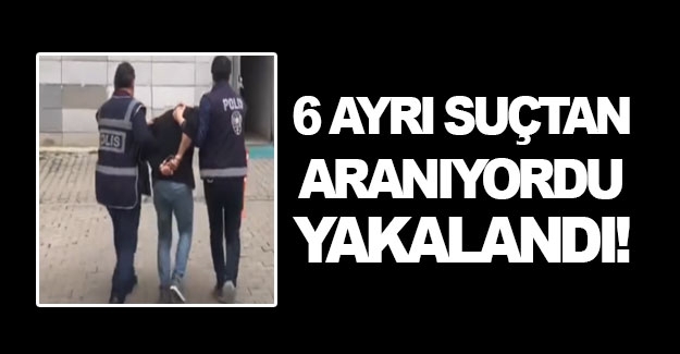 Samsun'da 6 ayrı suçtan aranan firari yakalandı