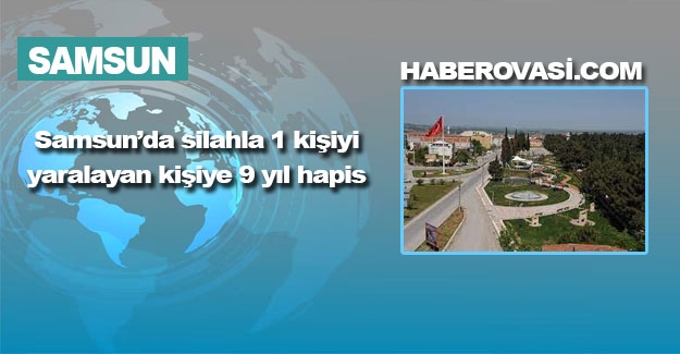 Samsun'da eğlence mekanında silahla 1 kişi yaralayan sanığa 9 yıl hapis