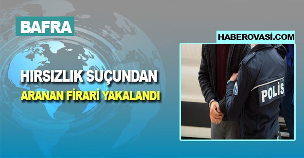 Samsun'da hırsızlık suçundan hapis cezası bulunan firari yakalandı