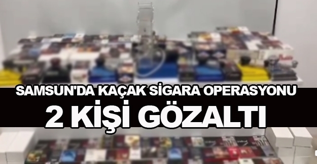 Samsun'da kaçak sigara operasyonu 2 gözaltı