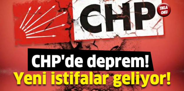 CHP'de deprem! Yeni istifalar geliyor!