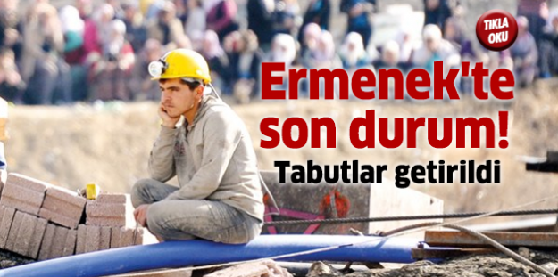 Ermenek'te son durum! Tabutlar getirildi