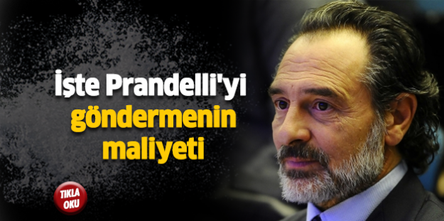 İşte Prandelli'yi göndermenin maliyeti