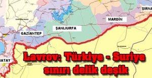 Lavrov:Türkiye - Suriye sınırı delik deşik