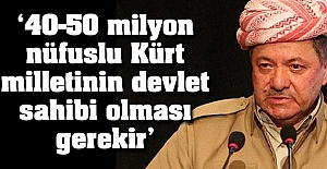 '40-50 milyon nüfuslu Kürt milletinin devlet sahibi olması gerekir'