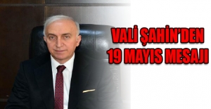 Vali Şahin'den 19 Mayıs mesajı