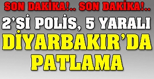 Diyarbakır'da patlama: 2'si polis, 5 yaralı