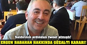 Gazeteci Ergun Babahan hakkında gözaltı kararı