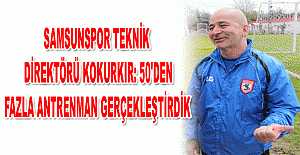 Samsunspor teknik direktörü Kokurkır: 50'den fazla antrenman gerçekleştirdik