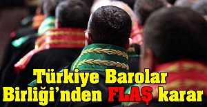 Türkiye Barolar Birliği'nden flaş karar!