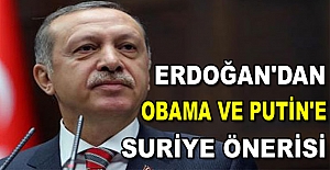 Erdoğan'dan Obama ve Putin'e Suriye önerisi