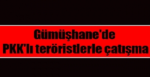 Gümüşhane'de PKK'lı teröristlerle çatışma