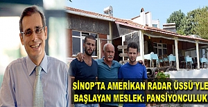 Sinop'ta Amerikan Radar Üssü'yle başlayan meslek: Pansiyonculuk