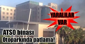 ATSO binası otoparkında patlama!