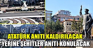 Atatürk Anıtı kaldırılacak, yerine Şehitler Anıtı konulacak