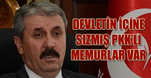 Destici: Devletin içine sızmış PKK’lı memurlar var