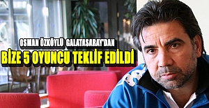 Osman Özköylü: Galatasaray'dan bize 5 oyuncu teklif edildi