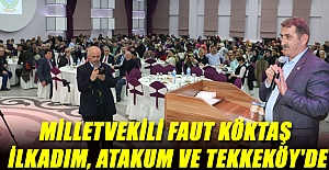 Milletvekili Köktaş, İlkadım, Atakum ve Tekkeköy'de