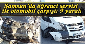 Samsun'da öğrenci servisi ile otomobil çarpıştı 9 yaralı