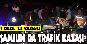 samsun`da kaza 1 ölü, 14 yaralı