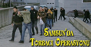 Samsun'da torbacı operasyonu