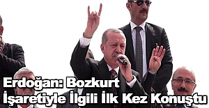 Erdoğan: Bozkurt İşaretiyle İlgili İlk Kez Konuştu