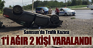 Samsun`da Trafik Kazası 1'i ağır 2 kişi yaralandı