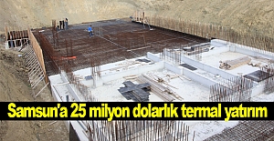 Samsun'a 25 milyon dolarlık termal yatırım