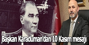 Başkan Karaduman'dan 10 Kasım mesajı