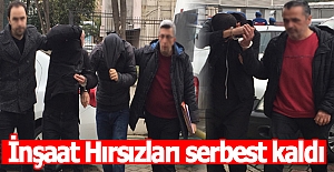 Samsun'da İnşaat Hırsızları serbest kaldı