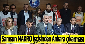 Samsun MAKRO işçisinden Ankara çıkarması