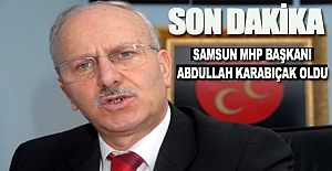 Samsun MHP il Başkanı Karabıçak oldu