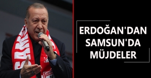 Erdoğan Samsun'da müjdeler verdi