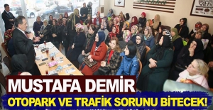Mustafa Demir,Otopark ve Trafik sorunu bitecek!