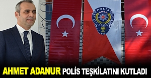 Ahmet Adanur polis teşkilatını kutladı