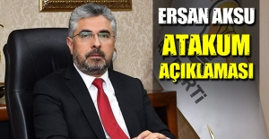 Ersan Aksu Atakum için açıklama yaptı