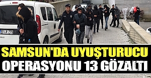 Samsun'da uyuşturucu operasyonu 13 gözaltı