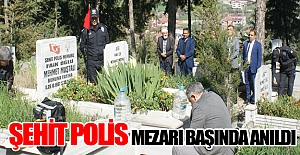 Şehit Polis mezarı başında anıldı