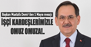 Başkan Mustafa Demir'den 1 Mayıs mesajı