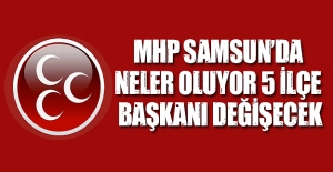 Mhp Samsun’da Neler Oluyor 5 İlçe Başkanı Değişecek