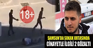 Samsun'da Sokak ortasında cinayetle ilgili 2 gözaltı