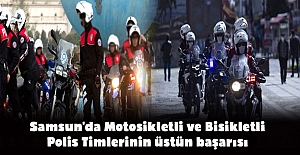 Samsun’da Motosikletli ve Bisikletli Polis Timlerinin üstün başarısı