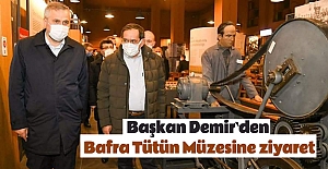 Başkan Demir`den Tütün Müzesine Ziyaret