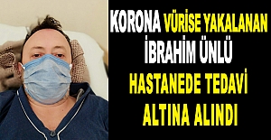 Korona'ya Yakalanan İbrahim Ünlü'de Hastanede Tedavi Altına Alındı